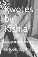 Kwotes by Kishia: No Explanation Needed 1986262006 Book Cover