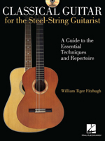 Classical Guitar for the Steel-String Guitarist: A Guide to the Essential Techniques and Repertoire [With CD] B0058UKEVM Book Cover