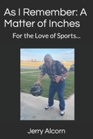 As I Remember: A Matter of Inches: For the Love of Sports... B09P4FPV79 Book Cover