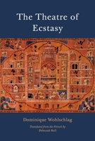 The Theatre of Ecstasy 1908092262 Book Cover