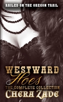 Westward Hoes - The Complete Collection 1699207968 Book Cover