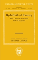 Byrhtferth of Ramsey: The Lives of St Oswald and St Ecgwine (Oxford Medieval Texts) 0199550786 Book Cover