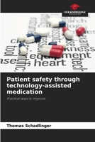 Patient safety through technology-assisted medication 6209940765 Book Cover