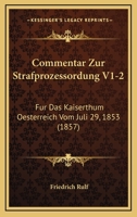 Commentar Zur Strafprozessordung V1-2: Fur Das Kaiserthum Oesterreich Vom Juli 29, 1853 (1857) 1168497191 Book Cover