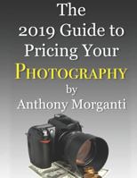The 2019 Guide to Pricing Your Photography 1726885674 Book Cover