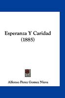 Esperanza Y Caridad (1885) 1142392465 Book Cover