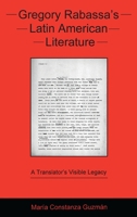 Gregory Rabassa's Latin American Literature: A Translator's Visible Legacy 161148510X Book Cover