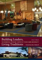 Building Leaders, Living Traditions: The Memorial Student Center at Texas A&M University (Volume 110) 160344095X Book Cover