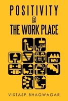 Positivity @ the Work Place: Re-Thinking What's Relevant for Better Work Place Design 1543707785 Book Cover