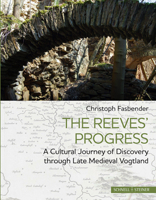 The Reeves' Progress: A Cultural Journey of Discovery Through Late Medieval Vogtland 3795435412 Book Cover