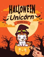 Halloween Unicorn Coloring Book: Halloween Coloring Book for Girls 4-8 - Cute Halloween Unicorn Book for Kids B08FP3WNMD Book Cover