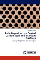 Scale Deposition on Coated Carbon Steel and Titanium Surfaces 3848418231 Book Cover