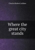 Where the Great City Stands 1016726112 Book Cover