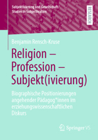 Religion - Profession - Subjekt(ivierung): Biographische Positionierungen Angehender Pädagog*innen Im Erziehungswissenschaftlichen Diskurs 3658438746 Book Cover