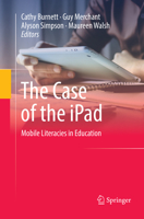 The Case of the iPad: Mobile Literacies in Education 9811351171 Book Cover