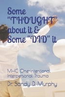 Some "THOUGHT" about it & Some "DID" it: MHC One-Intentional Interpersonal Trauma 1725922282 Book Cover