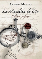 La Macchina di Dio. L'ultima profezia (Italian Edition) B0BQ23HPR3 Book Cover
