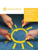 Hopeful Minds Deep Dive Educator Guide 1735939501 Book Cover