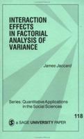 Interaction Effects in Factorial Analysis of Variance (Quantitative Applications in the Social Sciences) 0761912215 Book Cover