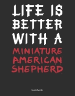 Life is Better With A Miniature American Shepherd Notebook: Lined Notebook / Journal Gift, 120 Pages, 8.5x11, Soft Cover, Matte Finish 1676654852 Book Cover