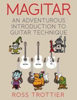 Magitar: An Adventurous Introduction to Guitar Technique 1539180115 Book Cover