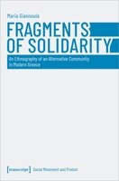 Fragments of Solidarity: An Ethnography of an Alternative Community in Modern Greece 3837666980 Book Cover