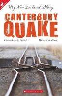 Canterbury Quake: Christchurch, 2010-11 (My New Zealand Story) 1775431827 Book Cover