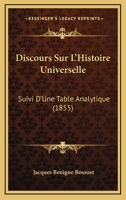 Discours Sur L'Histoire Universelle: Suivi D'Une Table Analytique (1855) 1146008945 Book Cover