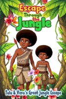 Escape Through the Jungle: Tulu & Vero's Great Jungle Escape B0DY56JC6H Book Cover