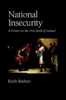 National Insecurity: A Primer on the First Book of Samuel 1894667298 Book Cover
