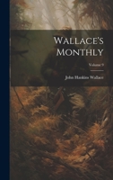 Wallace's Monthly; Volume 9 1022261169 Book Cover