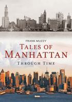 Tales of Manhattan Through Time (America Through Time®) 1635000084 Book Cover