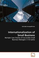 Internationalization of Small Business: Multiple Case Studies of Successful Small Business Managers in Sri Lanka 3639237811 Book Cover