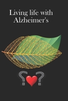 Living life with Alzheimer's: A journal for people affected by Alzheimers or their care givers. 1691199699 Book Cover