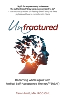 Unfractured: Becoming whole again with Radical self-acceptance therapy (RSAT) 106997398X Book Cover