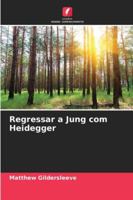 Regressar a Jung com Heidegger (Portuguese Edition) 620879336X Book Cover