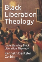 Black Liberation Theology: Understanding Black Liberation Theology B08WJTQB5F Book Cover