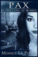 Pax in the Land of Women 1939843073 Book Cover
