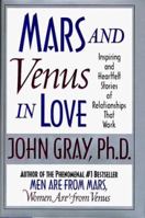 Mars and Venus in Love: Inspiring and Heartfelt Stories of Relationships That Work 0061098299 Book Cover