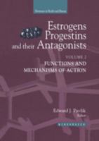 Estrogens, Progestins, and Their Antagonists, Volume 2: Functions and Mechanisms of Action 1461273773 Book Cover