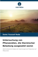 Untersuchung von Pflanzenölen, die thermischer Belastung ausgesetzt waren 6209097782 Book Cover