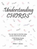 Understanding Chords: You can learn to find the notes to any chord from its name 0595481620 Book Cover