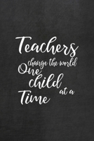 Teachers Change The World One Child At A Time: All Purpose 6x9 Blank Lined Notebook Journal Way Better Than A Card Trendy Unique Gift Black Texture Teacher 1708089608 Book Cover