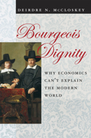 Bourgeois Dignity: Why Economics Can't Explain the Modern World 0226556743 Book Cover