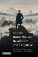 Romanticism, Revolution and Language: The Fate of the Word from Samuel Johnson to George Eliot 1107412625 Book Cover