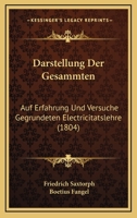 Darstellung Der Gesammten: Auf Erfahrung Und Versuche Gegrundeten Electricitatslehre (1804) 116848331X Book Cover