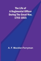 The Life of a Regimental Officer During the Great War, 1793-1815 9356904685 Book Cover
