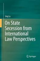 On State Secession from International Law Perspectives 3030073572 Book Cover