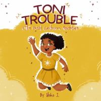 Toni Trouble & The Great Lunchroom Adventure 1735713058 Book Cover