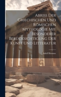 Abriss Der Griechischen Und Römischen Mythologie Mit Besonderer Berücksichtigung Der Kunst Und Litteratur 1021084654 Book Cover